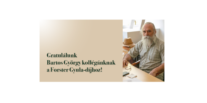 Kollégánk, Bartos György az idei Forster Gyula-díj kitüntetettje 