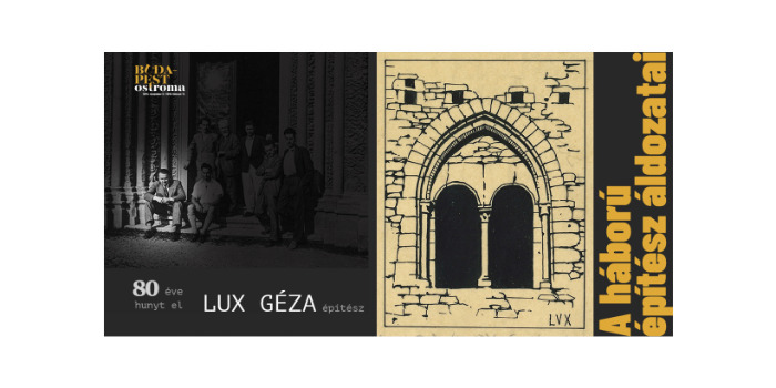 A háború építész áldozatai - Lux Géza 34 évet élt (Budapest, 1910. 04. 29. – Aš, Csehország, 1945. 04. 25.)