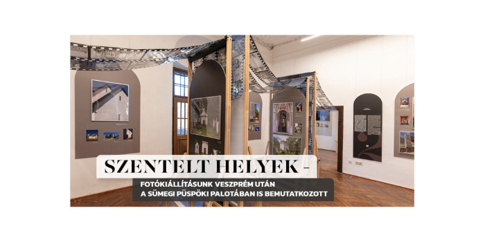 Szentelt helyek - fotókiállításunk Veszprém után a sümegi Püspöki Palotában is bemutatkozott