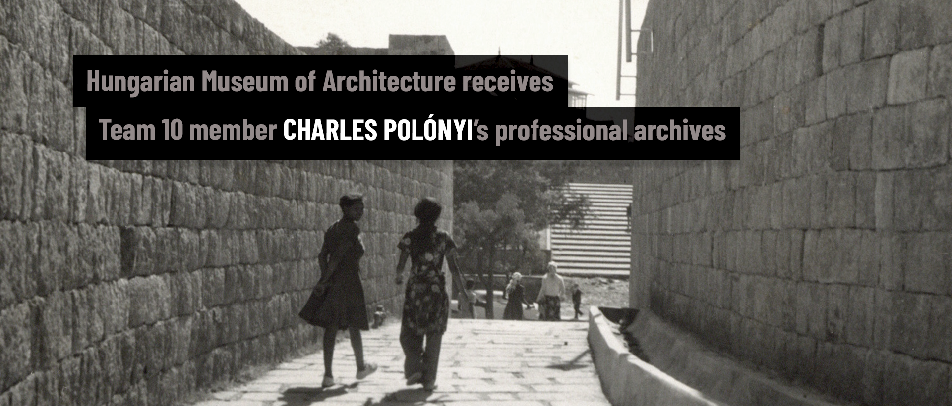 Hungarian Museum of Architecture receives Team 10 member Charles Polónyi’s professional archives 